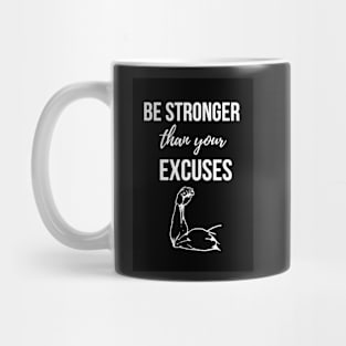 Be Stronger Than Your Excuses Mug